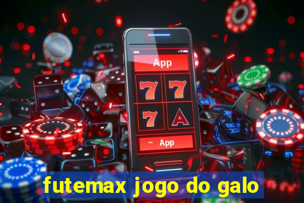 futemax jogo do galo